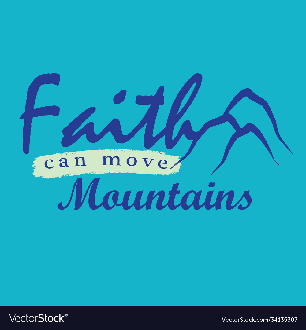 Faith can move mountains typography tshirt Vector Image
