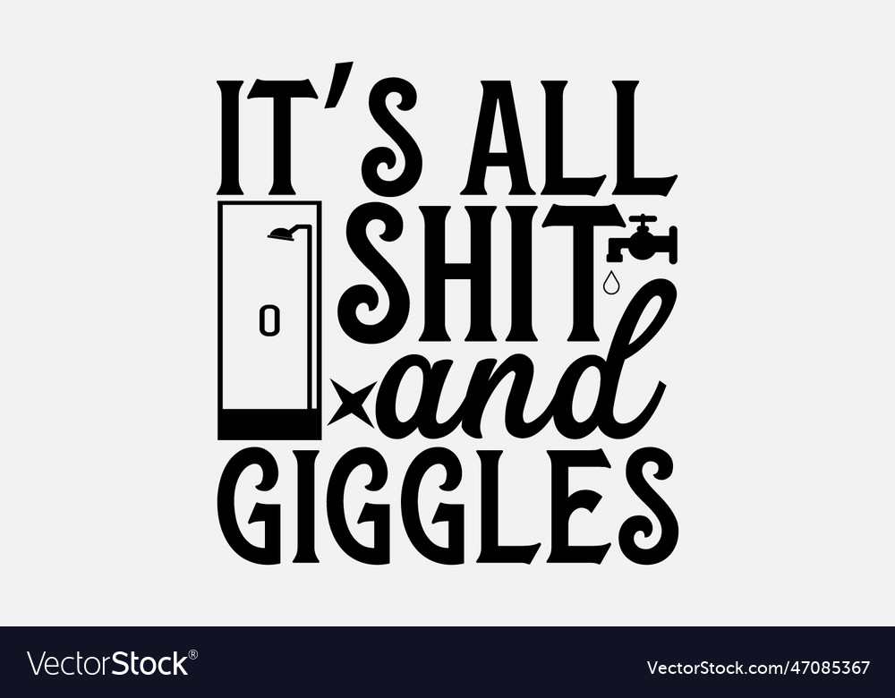 Its all shit giggles Royalty Free Vector Image