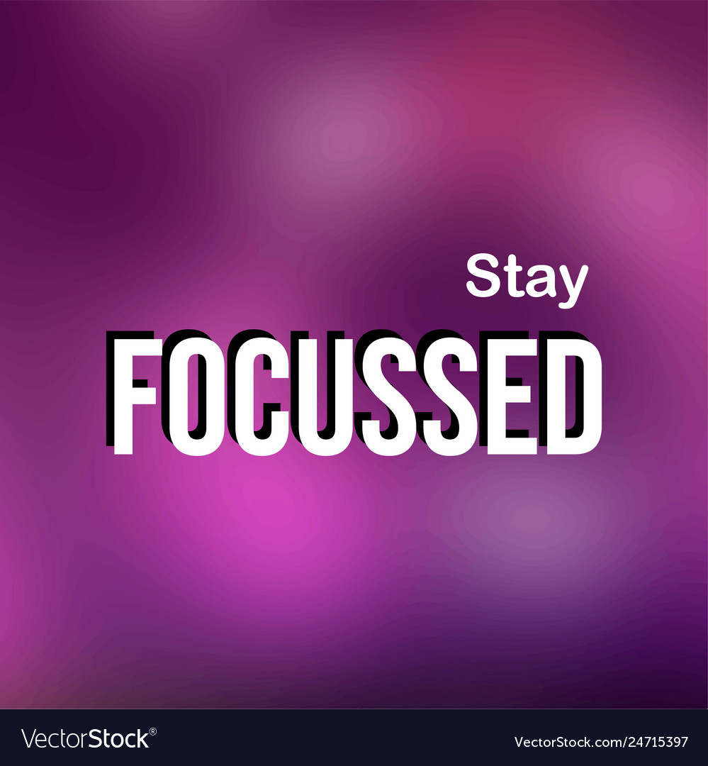 Stay focussed successful quote with modern Vector Image