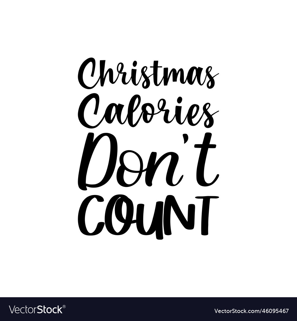 Christmas calories dont count black letters quote Vector Image