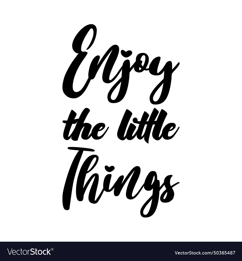 Enjoy the little things black letter quote