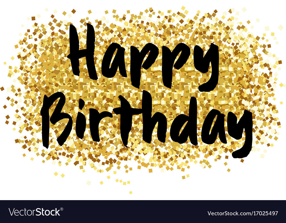 Gold sparkles background happy birthday Royalty Free Vector