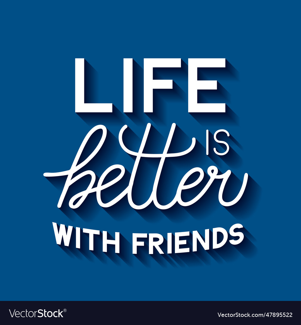 Life is better with friends lettering friendship