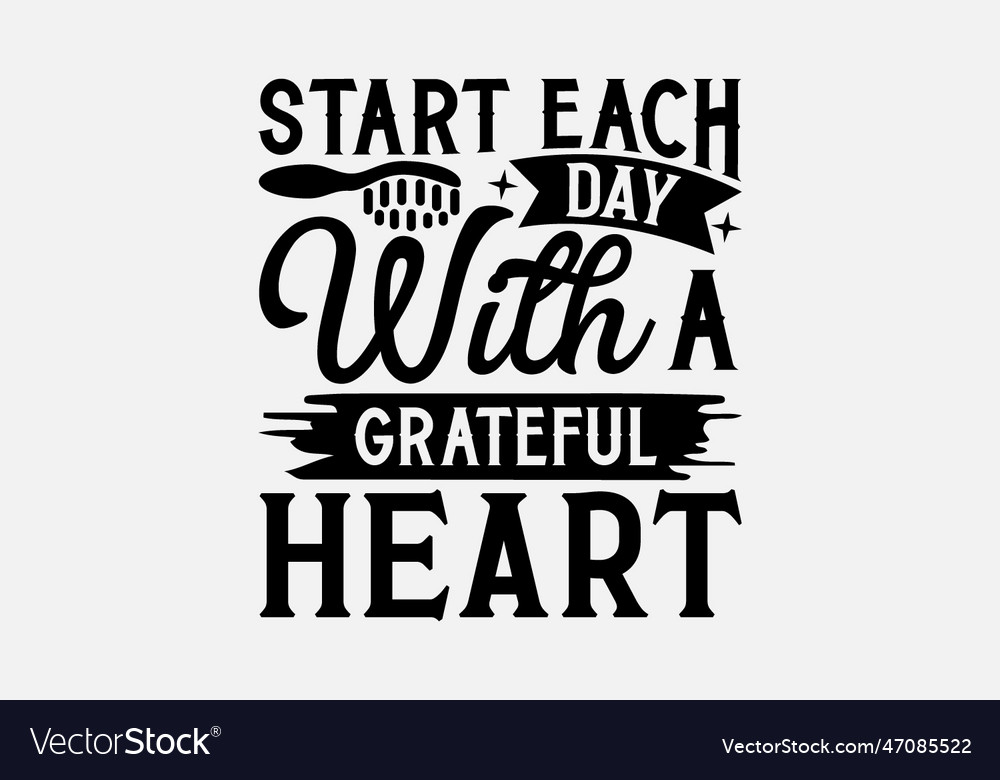 Start each day with a grateful heart