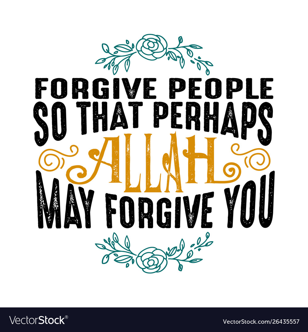 Forgive people so that perhaps allah muslim quote Vector Image