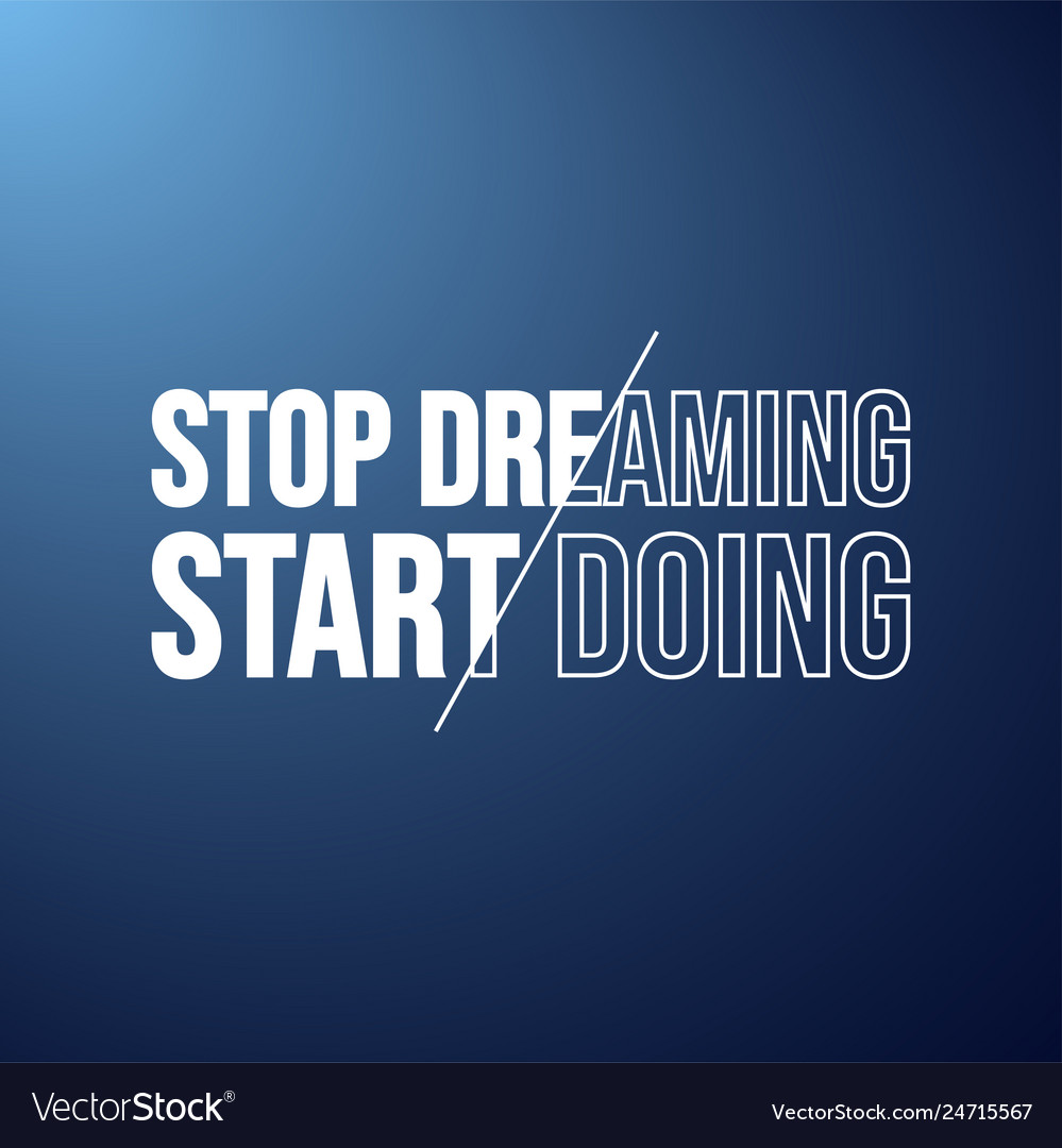 Stop dreaming start doing successful quote Vector Image