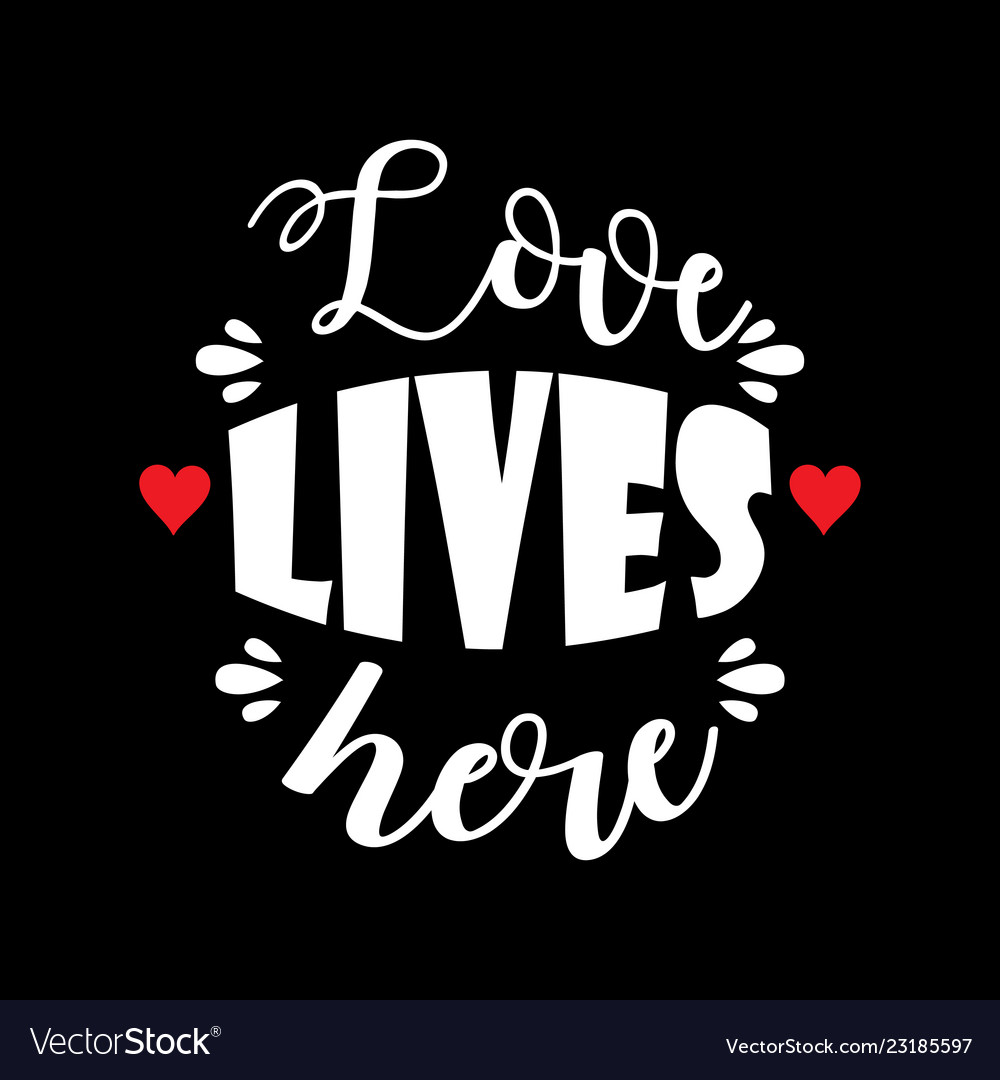 Love lives here lettering motivational quote