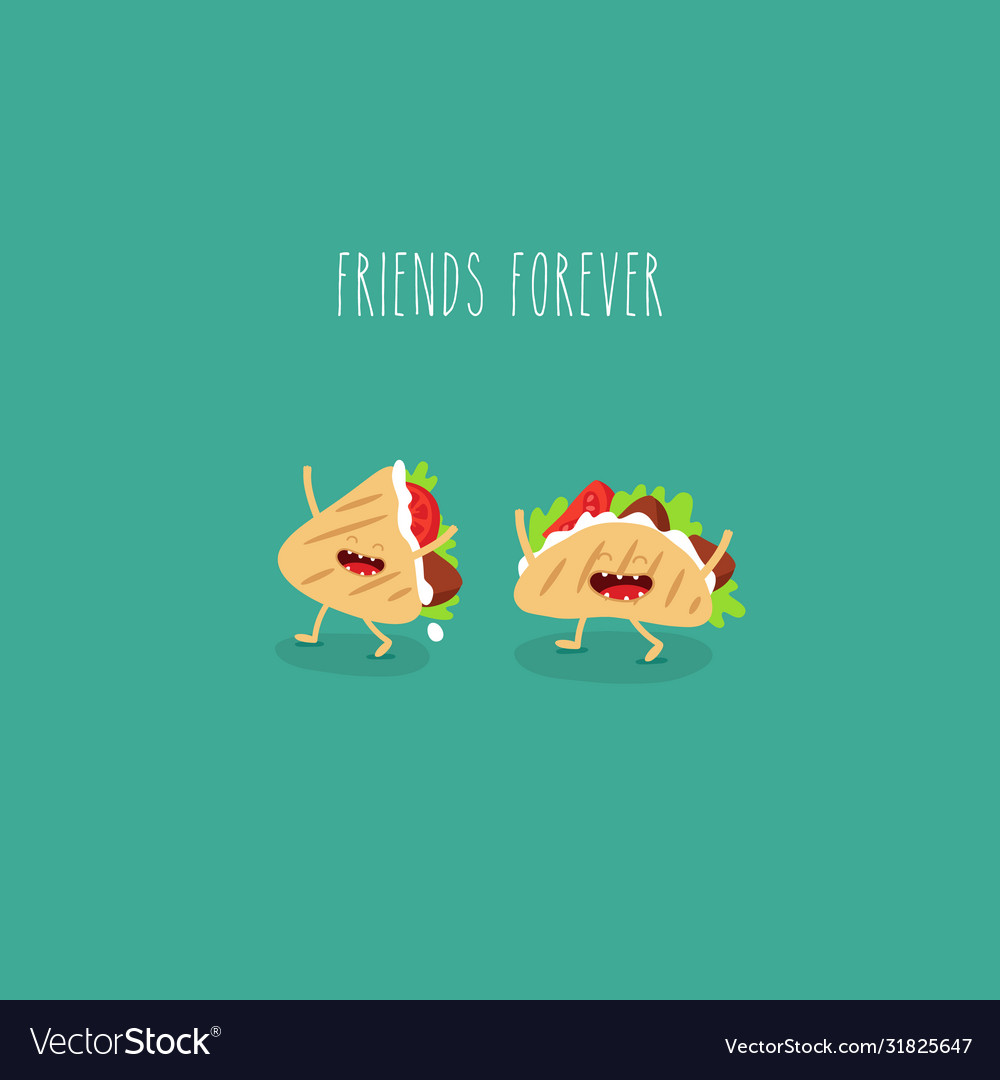 Tacos friends forever funny image Royalty Free Vector Image Tacos friends forever funny image Royalty Free Vector Image