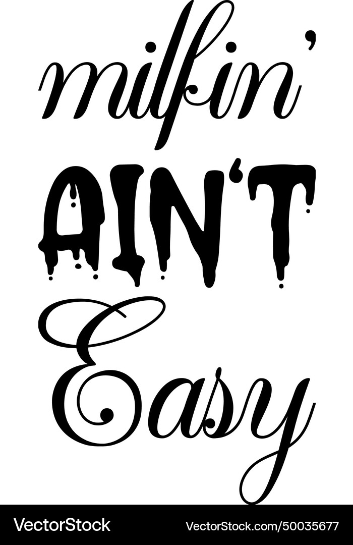 Milfin Aint Easy Black Letter Quote Royalty Free Vector