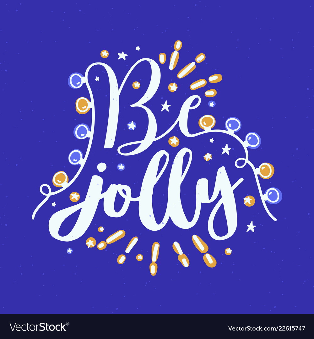 Be jolly holiday wish written with cursive Vector Image