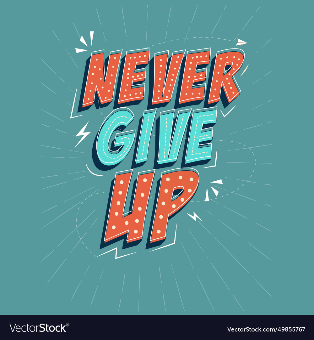 Never give up inspiring creative motivation quote Vector Image