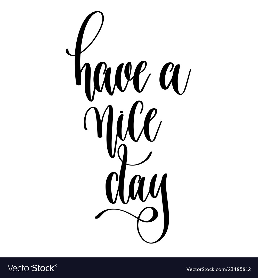 Have a nice day - hand lettering text positive Vector Image