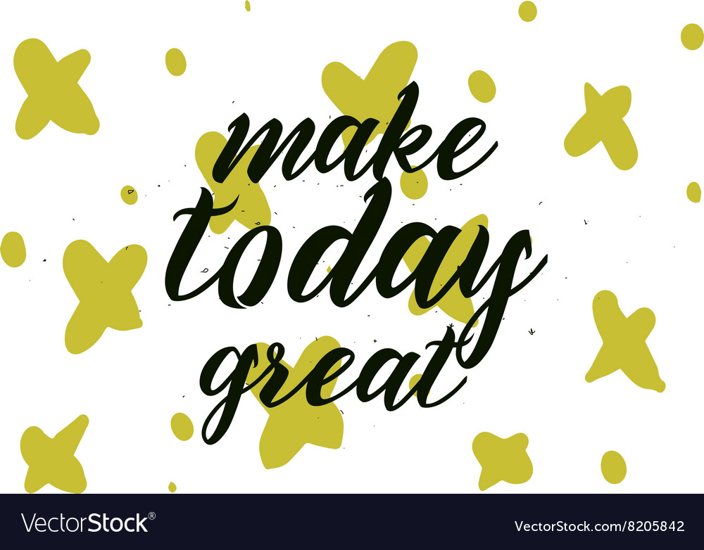 Make today great inscription greeting card