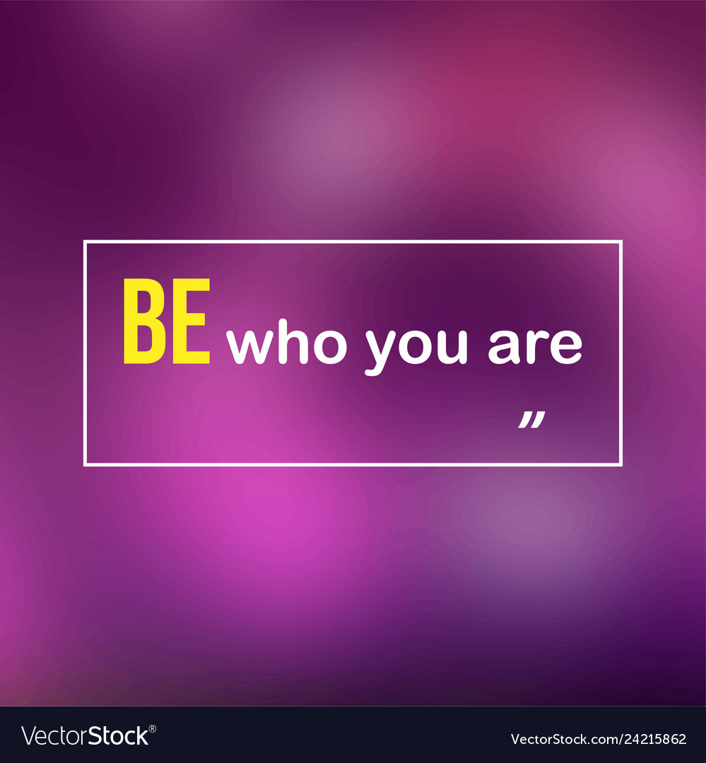 Be who you are life quote with modern background