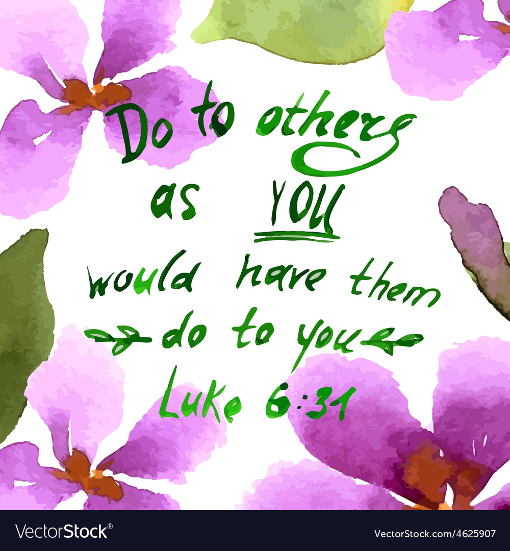 Do to others as you would have them