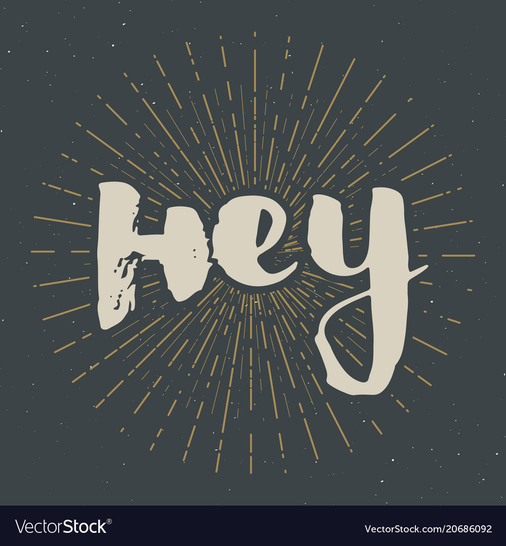 Hey lettering sign hand drawn greeting word Vector Image