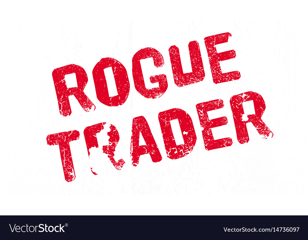 Rogue trader rubber stamp