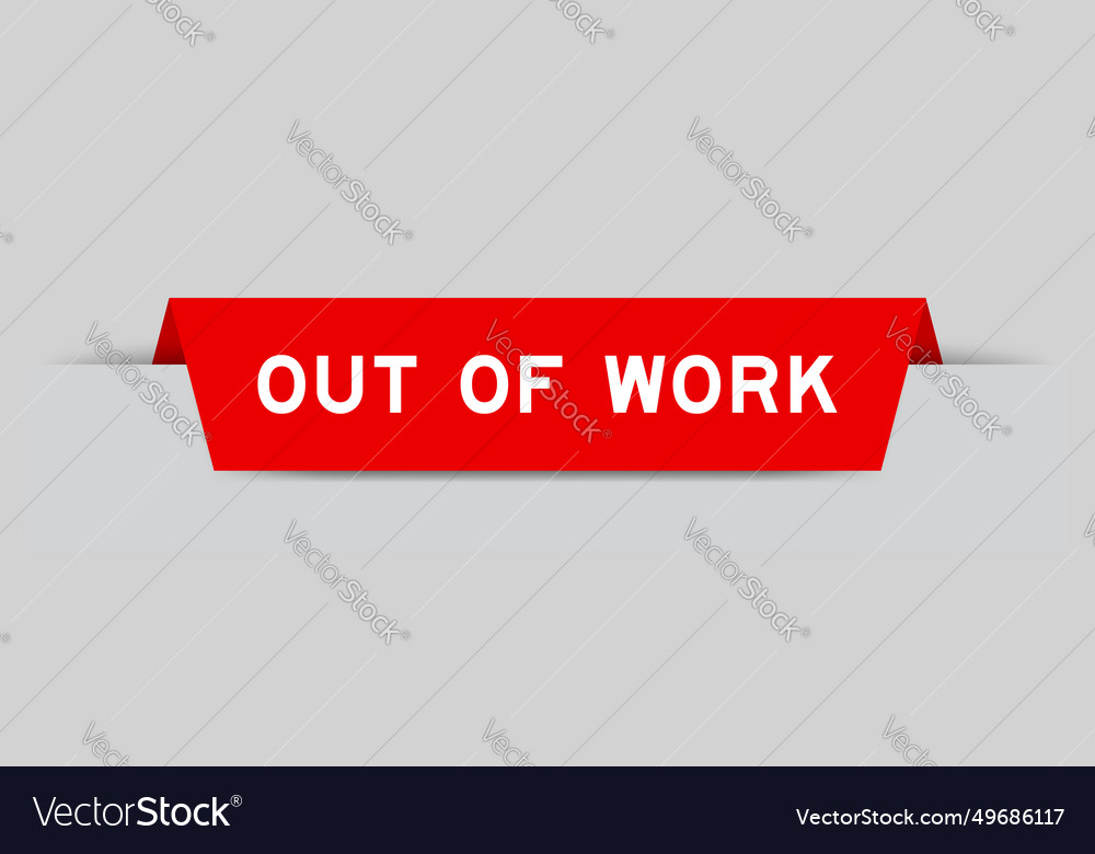 Red color inserted label with word out of work