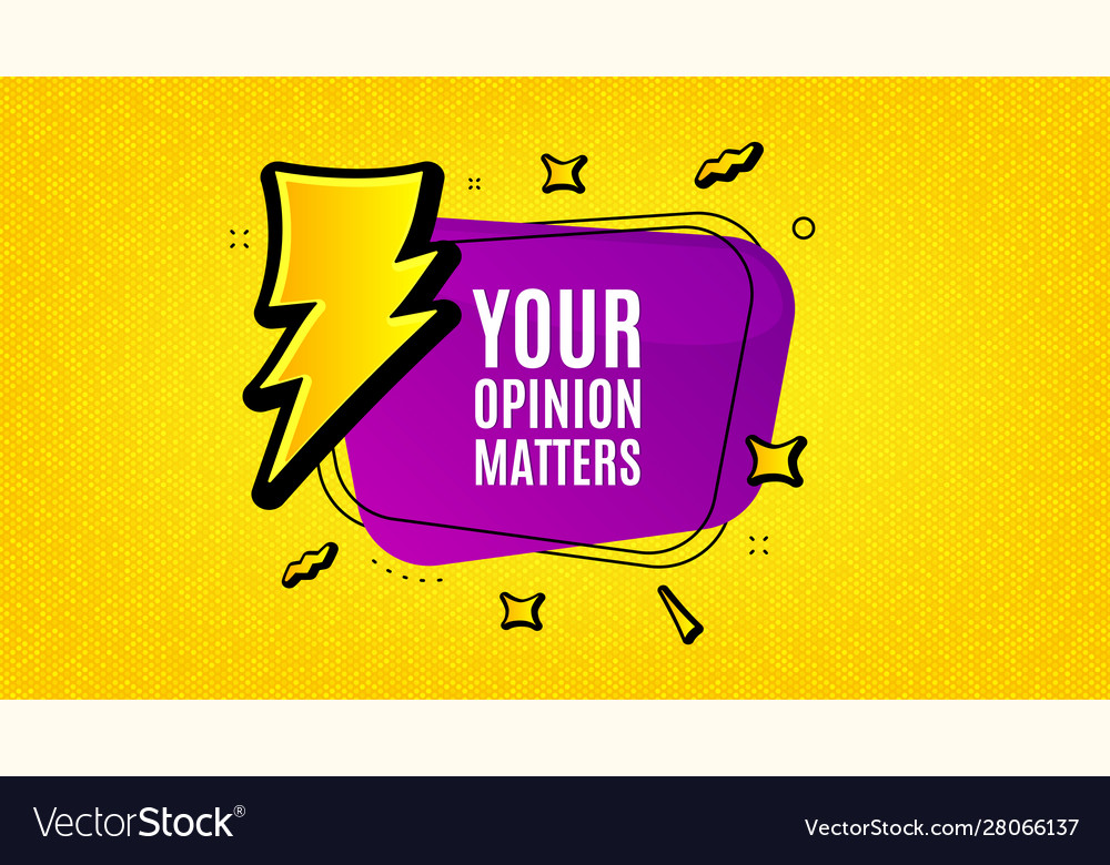 Your Opinion Matters Speech Bubble Thunderbolt Vector Image