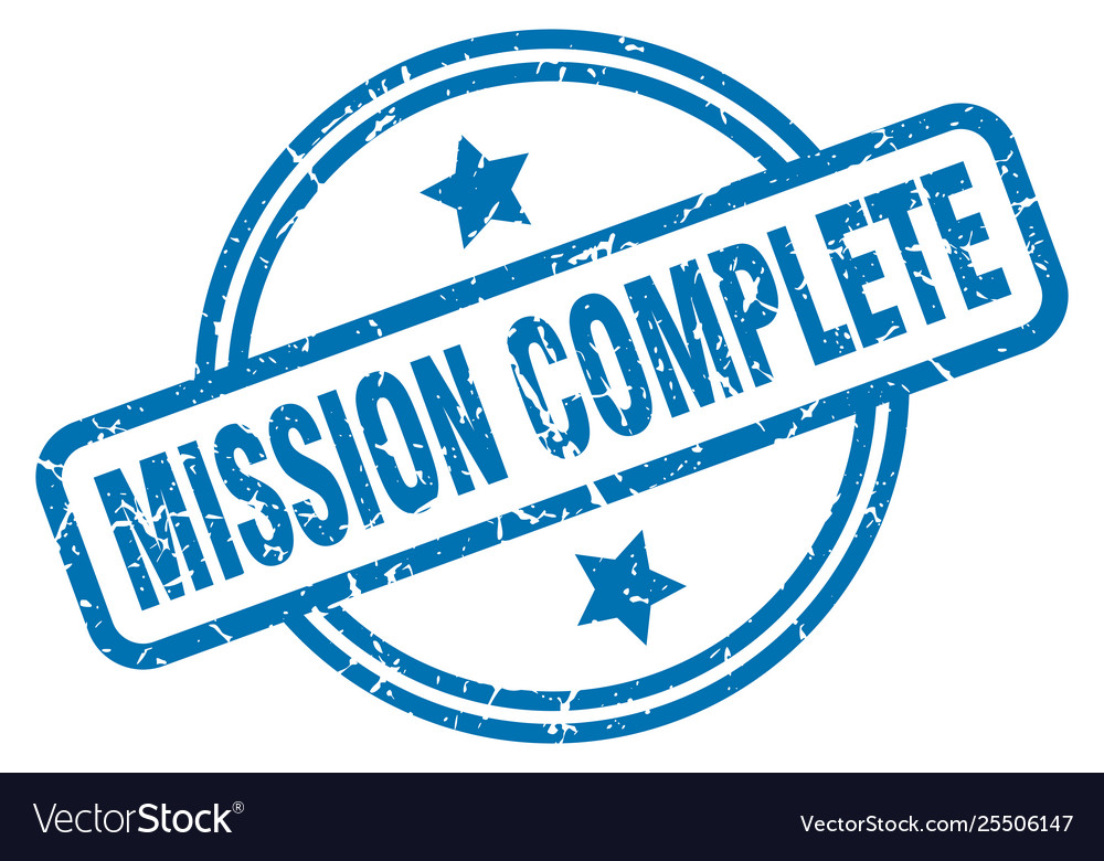 Mission complete мем. Mission complete перевод. Печать завершено. Кружка mission complete!. Миссия выполнена штамп.
