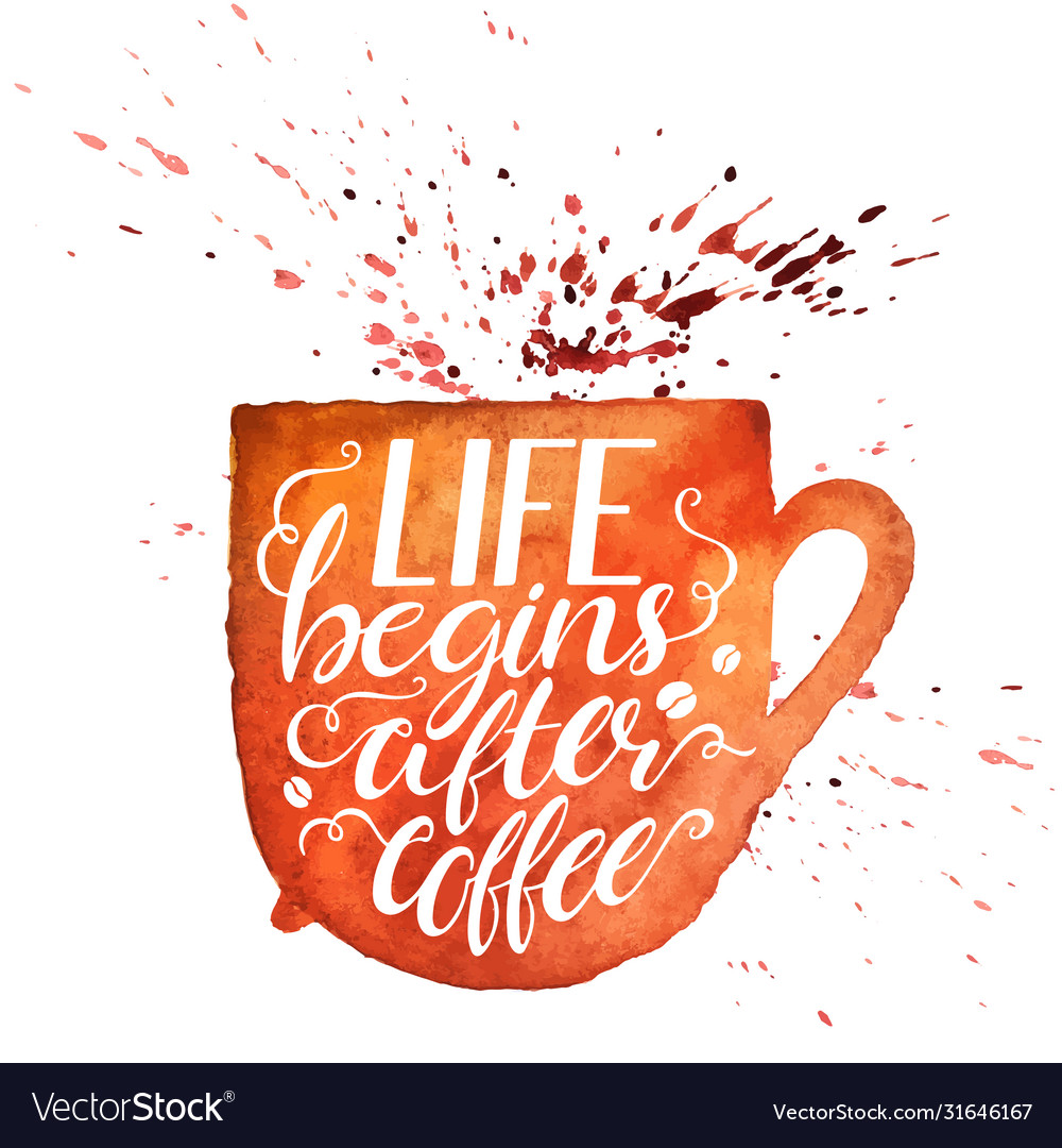 Life begins after coffee