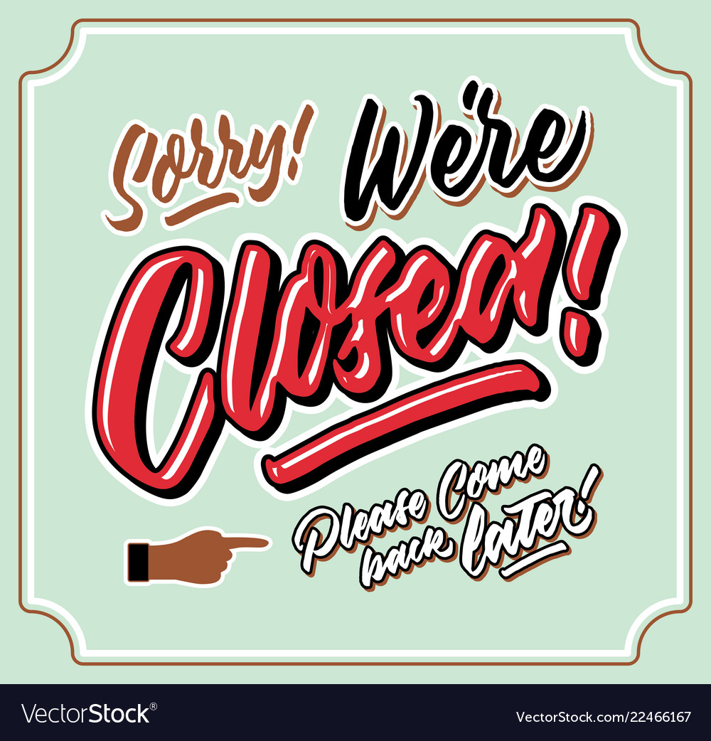 Sorry Were Closed Vintage Hand Letttering Vector Image