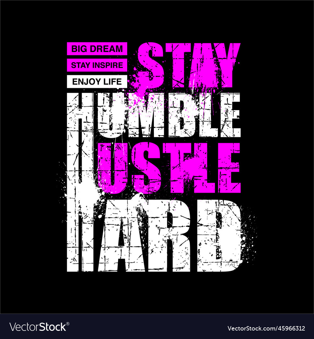 Stay humble hustle hard abstract simple vintage Vector Image