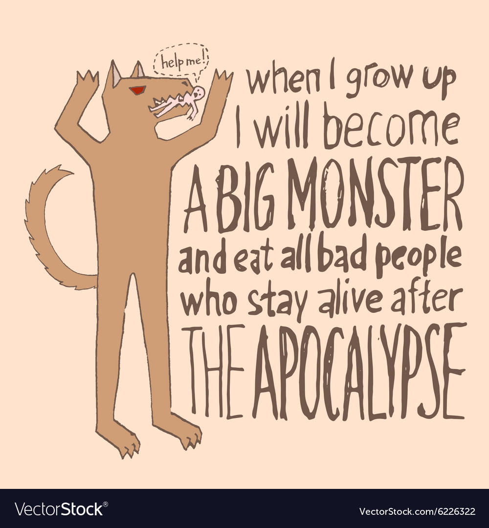 Childhood dream to become a monster