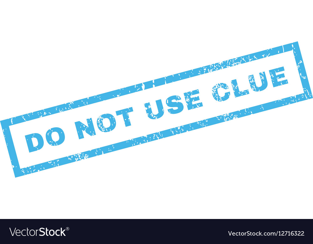 Do not use clue rubber stamp Royalty Free Vector Image Do not use clue rubber stamp Royalty Free Vector Image