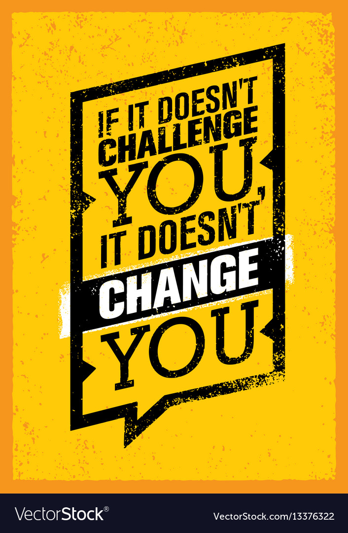 If it does not challenge you it does not change Vector Image