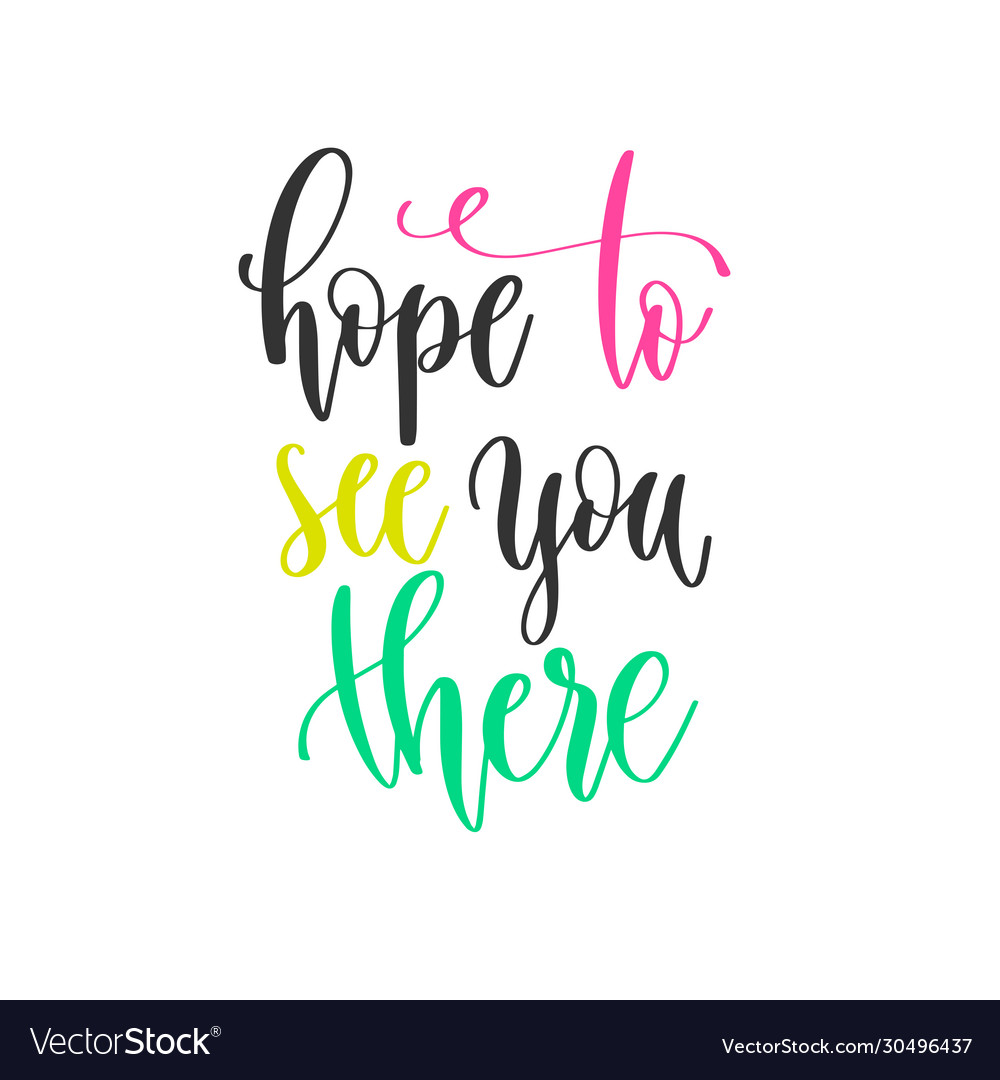 hope-to-see-you-there-hand-lettering-positive-vector-image