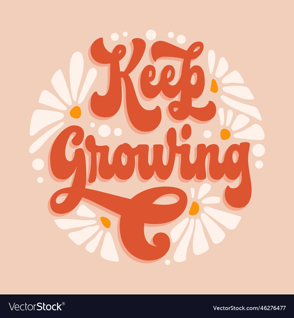 Keep growing - trendy script lettering quote Vector Image