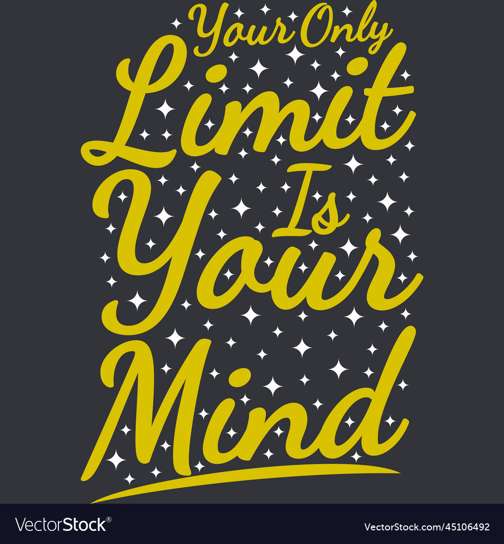 Your only limit is mind motivational quote Vector Image