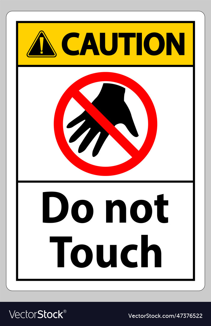 Caution sign do not touch and please vector image Caution sign do not touch and please