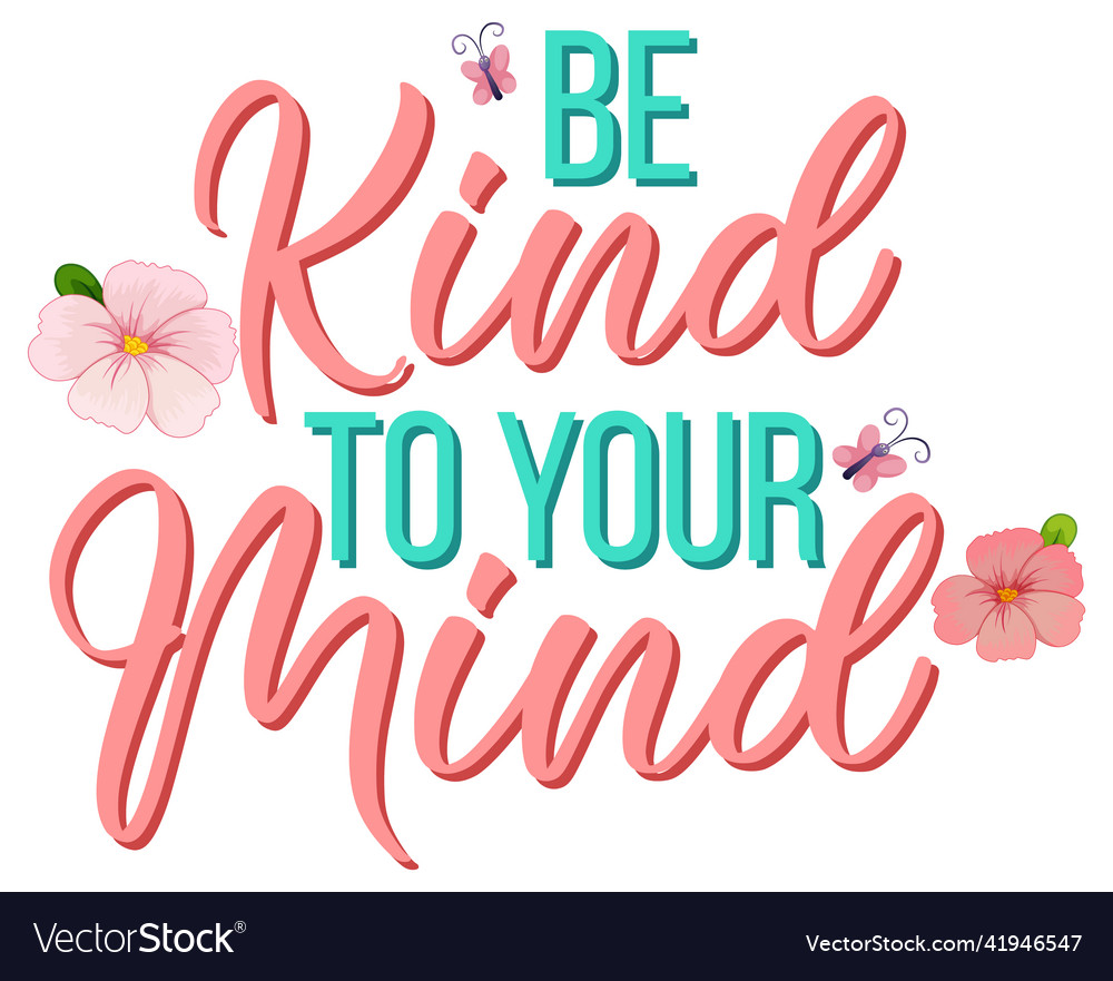 Poster design with word be kind to your mind Vector Image