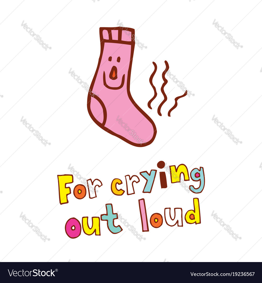 For crying out loud Royalty Free Vector Image VectorStock