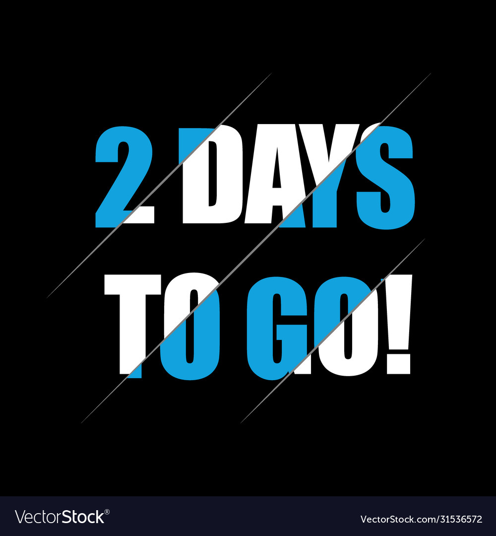 2 days to go hand drawn lettering on black Vector Image 2 days to go hand drawn lettering on black Vector Image