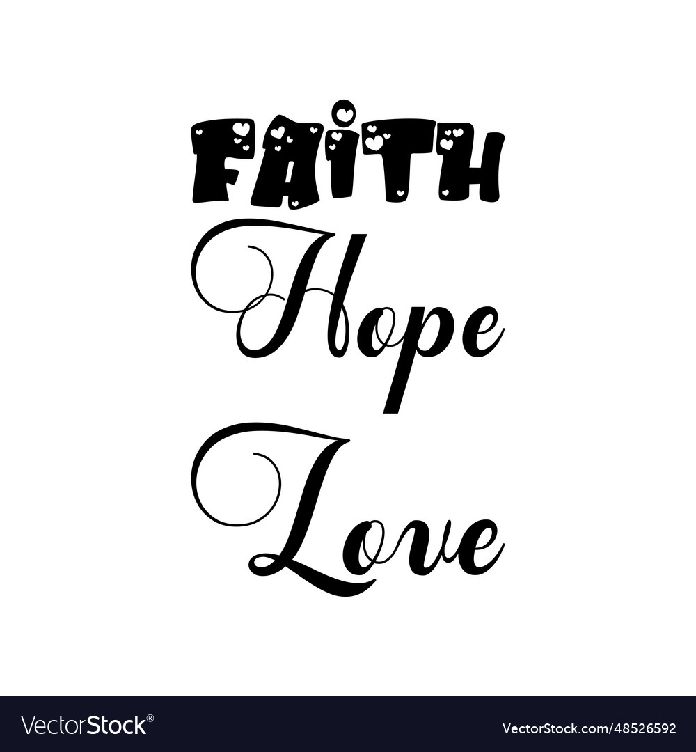 Faith hope love black lettering quote Royalty Free Vector