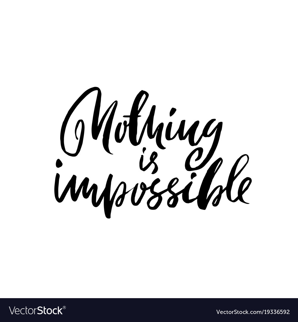 Nothing is impossible hand drawn dry brush Vector Image