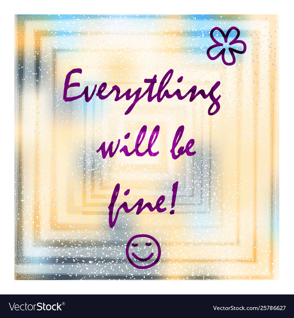 Caption - everything will be fine a colorful