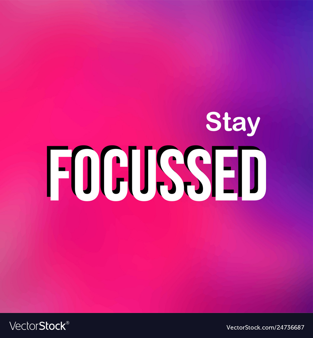 Stay focussed successful quote with modern