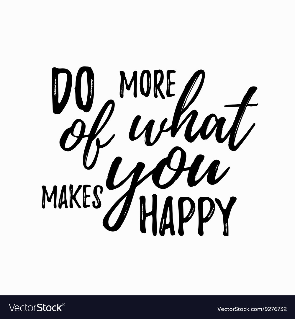 Uitgelezene Do more of what makes you happy quote hand drawn Vector Image ZX-81