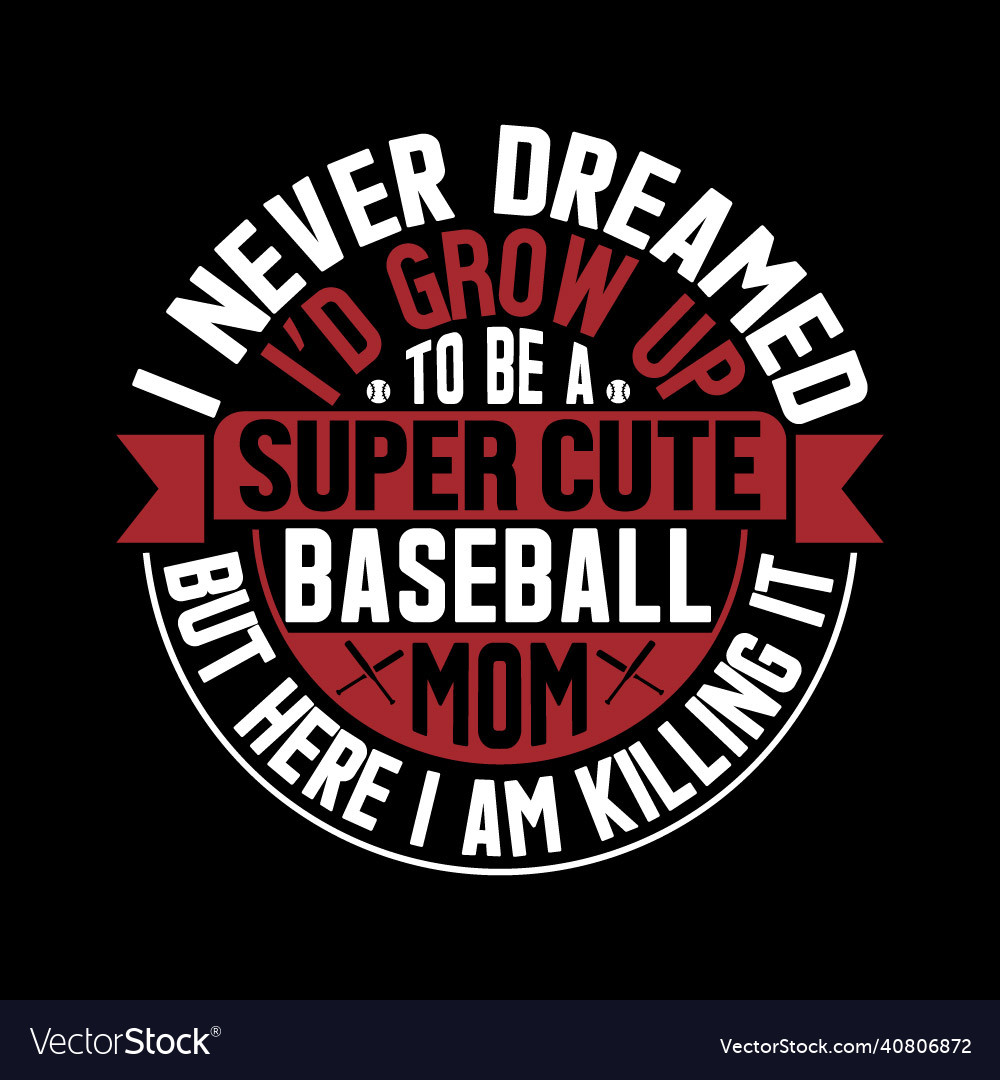 Baseball mom but here i am killing it gifts vector image Baseball mom but here i am killing it gifts
