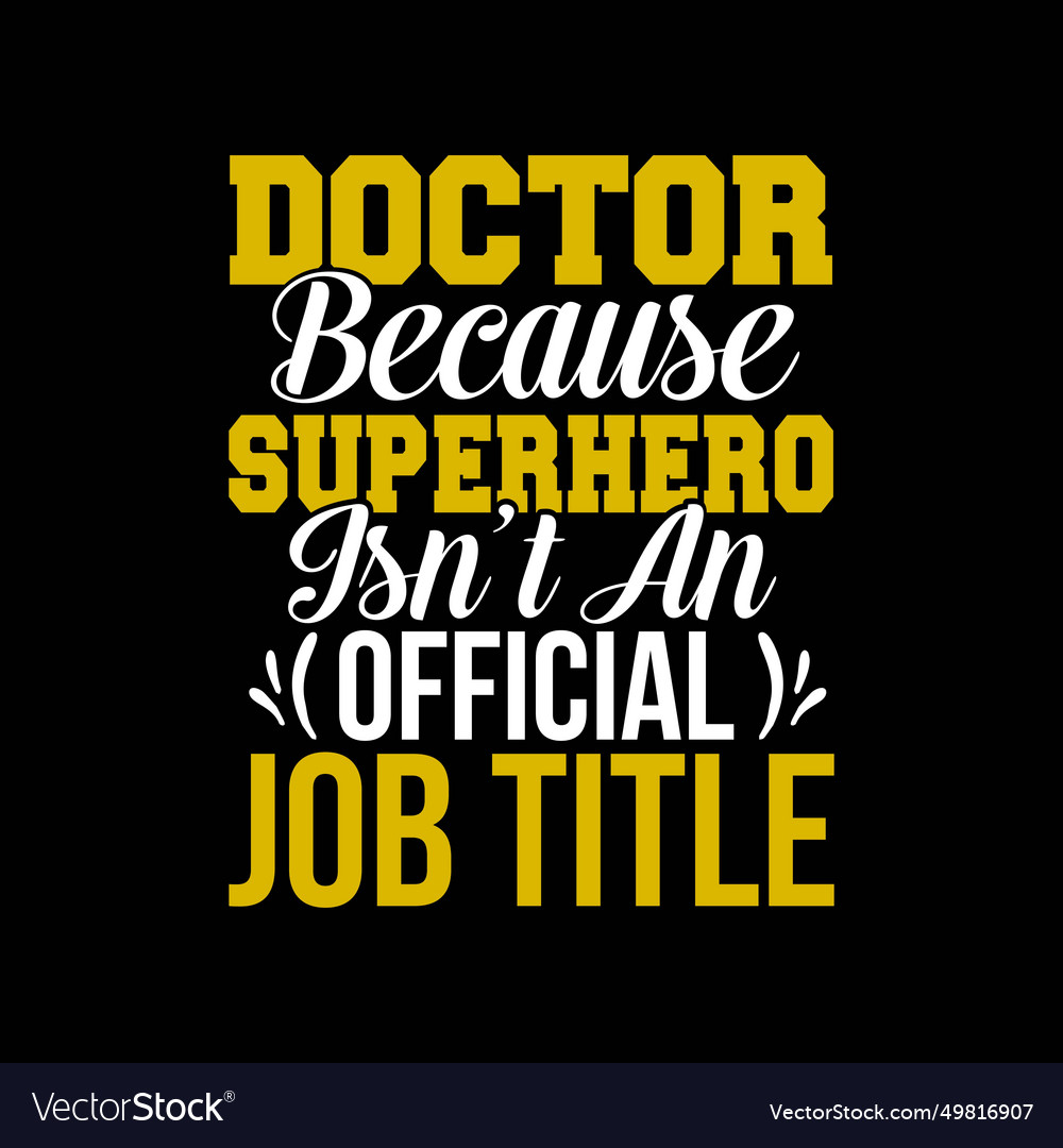 Funny doctor because superhero isnt a job title Vector Image