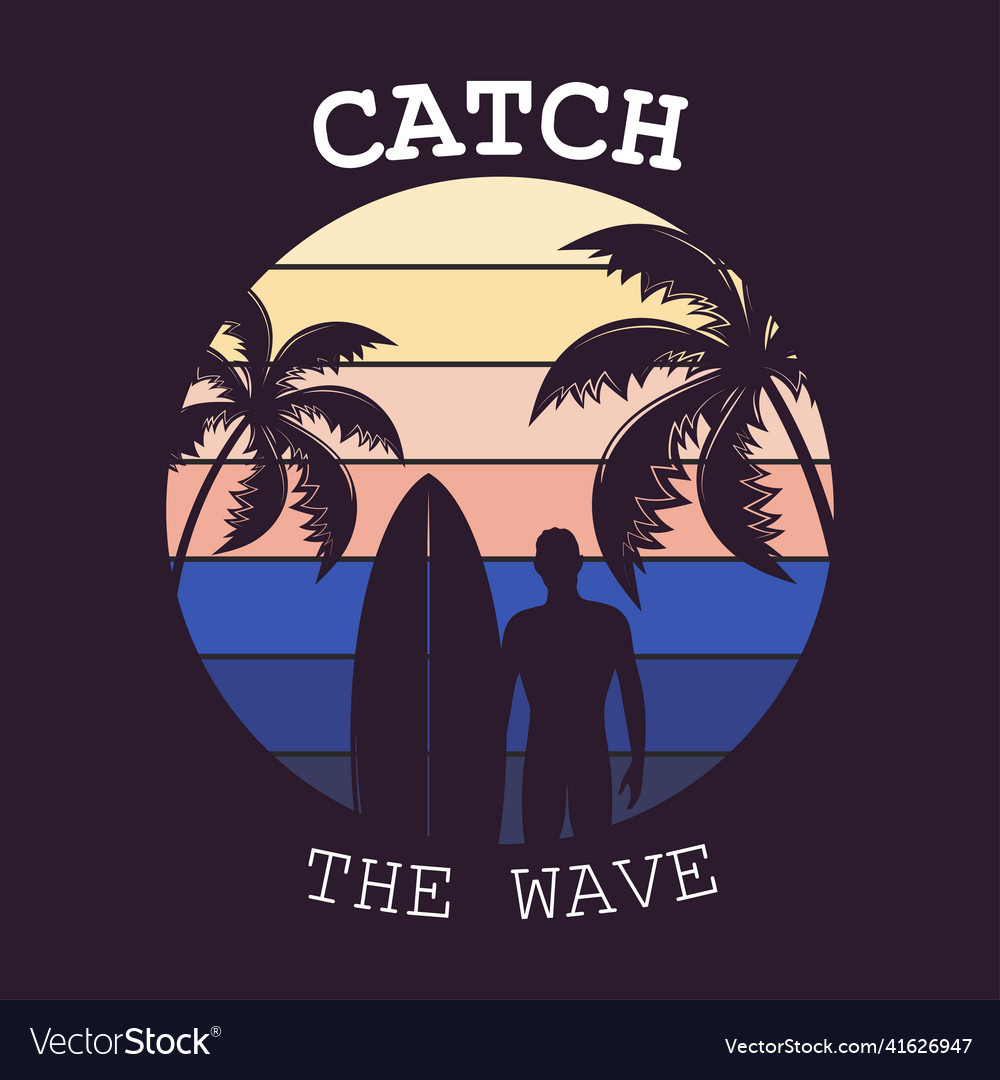 Catch the wave Royalty Free Vector Image - VectorStock