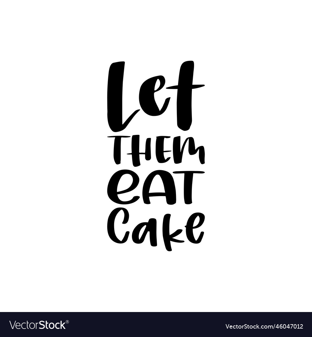 Let them eat cake black letter quote Royalty Free Vector