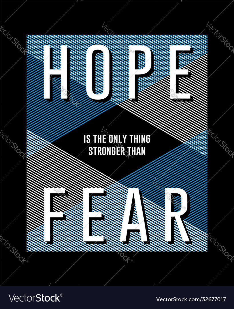 Slogan hope is only thing stronger than fear Vector Image