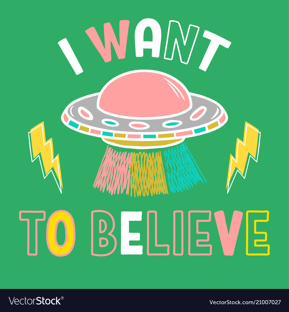 Trendy print with ufo and phrase Royalty Free Vector Image