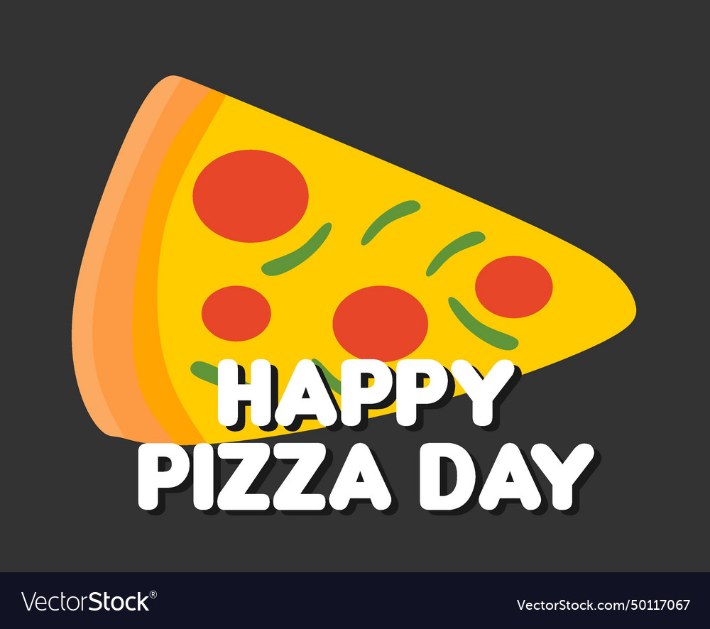 Happy Pizza Day With Delicious Royalty Free Vector Image