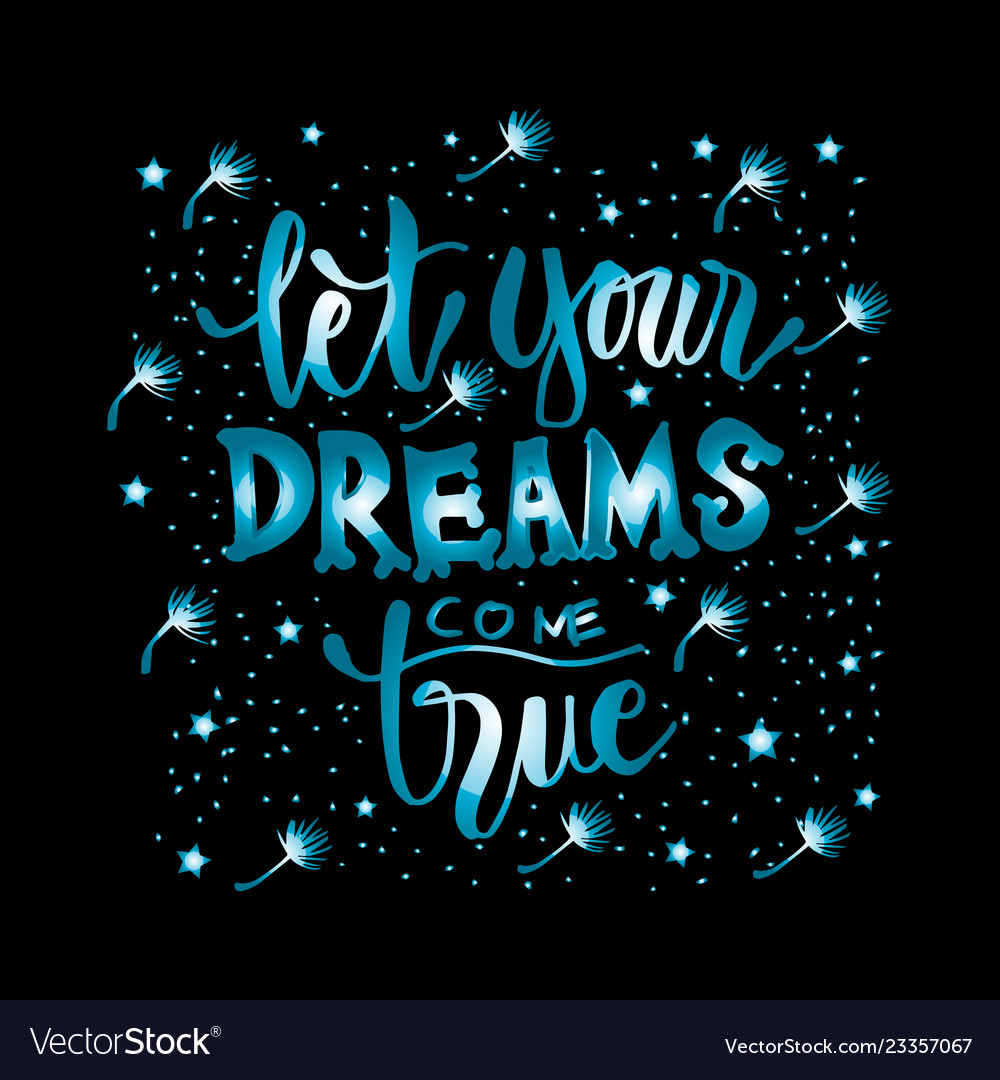 Let your dreams come true motivational quote Vector Image